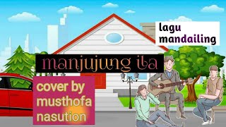 Lagu mandailing-manjujung ila || cover by musthofa nasution