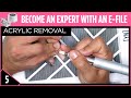 Acrylic Removal | Become and Expert with an E-File