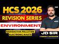 HCS 2026 | REVISION SERIES | ENVIRONMENT | RADIOACTIVE POLLUTION ,ELECTRONIC WASTE | DR AMIT ACADEMY