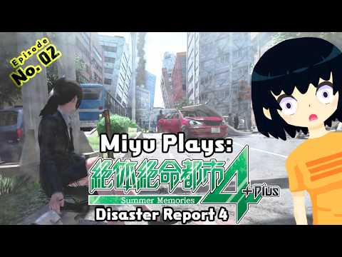 Miyu Plays Disaster Report 4 (Episode 2)