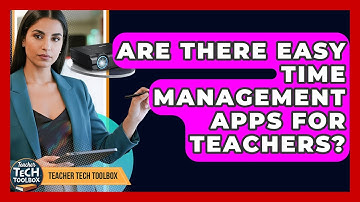 Are There Easy Time Management Apps For Teachers? - Teacher Tech Toolbox