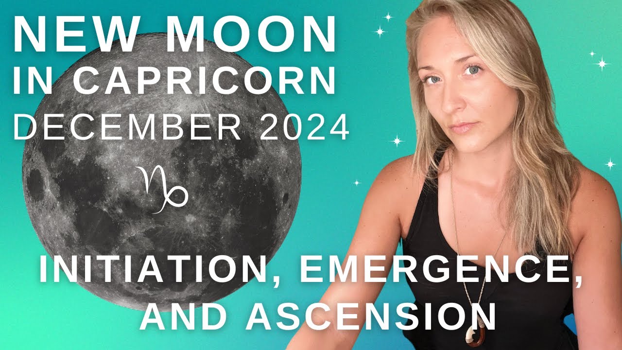 New Moon in Capricorn ♑️ | REBIRTH into a New World 🌎 | December 2024 ...
