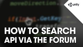 How to Search the API via our Forum - Unity Tips
