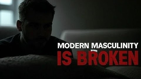 The Truth About Modern Masculinity (It’s Time to Change)