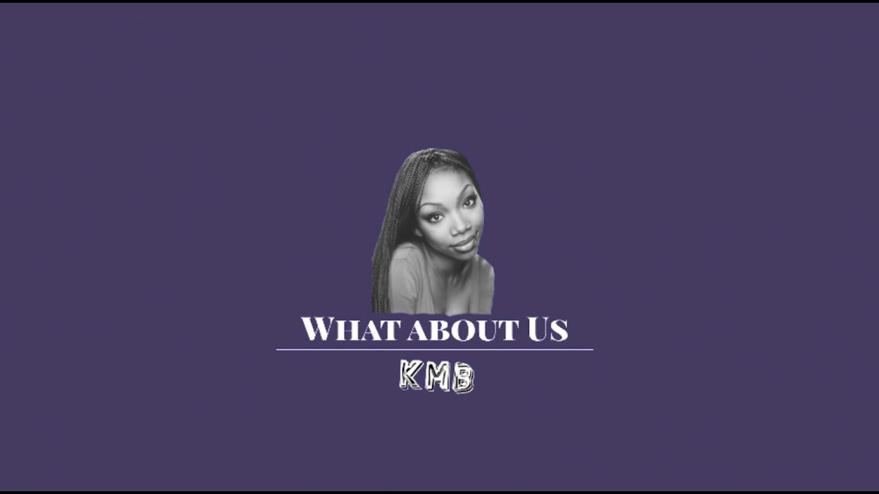 Brandy What About Us (KMB Remix) YouTube