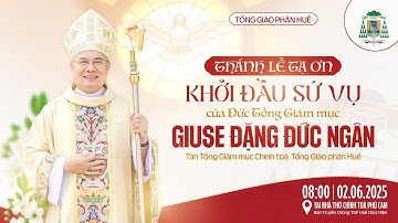 Thánh Lễ Tạ Ơn Khởi đầu Sứ vụ của Đức Tổng Giám mục Giuse Đặng Đức Ngân