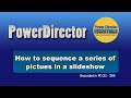 PowerDirector - How to sequence movement of a series of pictures in a slideshow