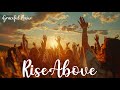 Rise above official lyrics  graceful praise