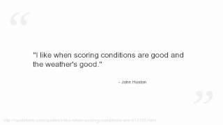 John Huston Quotes