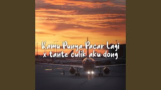 DJ Kamu Punya Pacar Lagi x Tante Culik Aku Dong