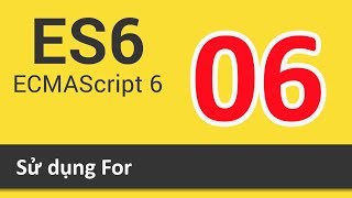ES6 ECMAScript là gì - Bài 06 Sử dụng For screenshot 5