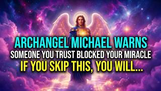 🔴 ONLY 60 SECONDS LEFT — ARCHANGEL MICHAEL WARNS: SOMEONE YOU TRUST BLOCKED YOUR MIRACLE…
