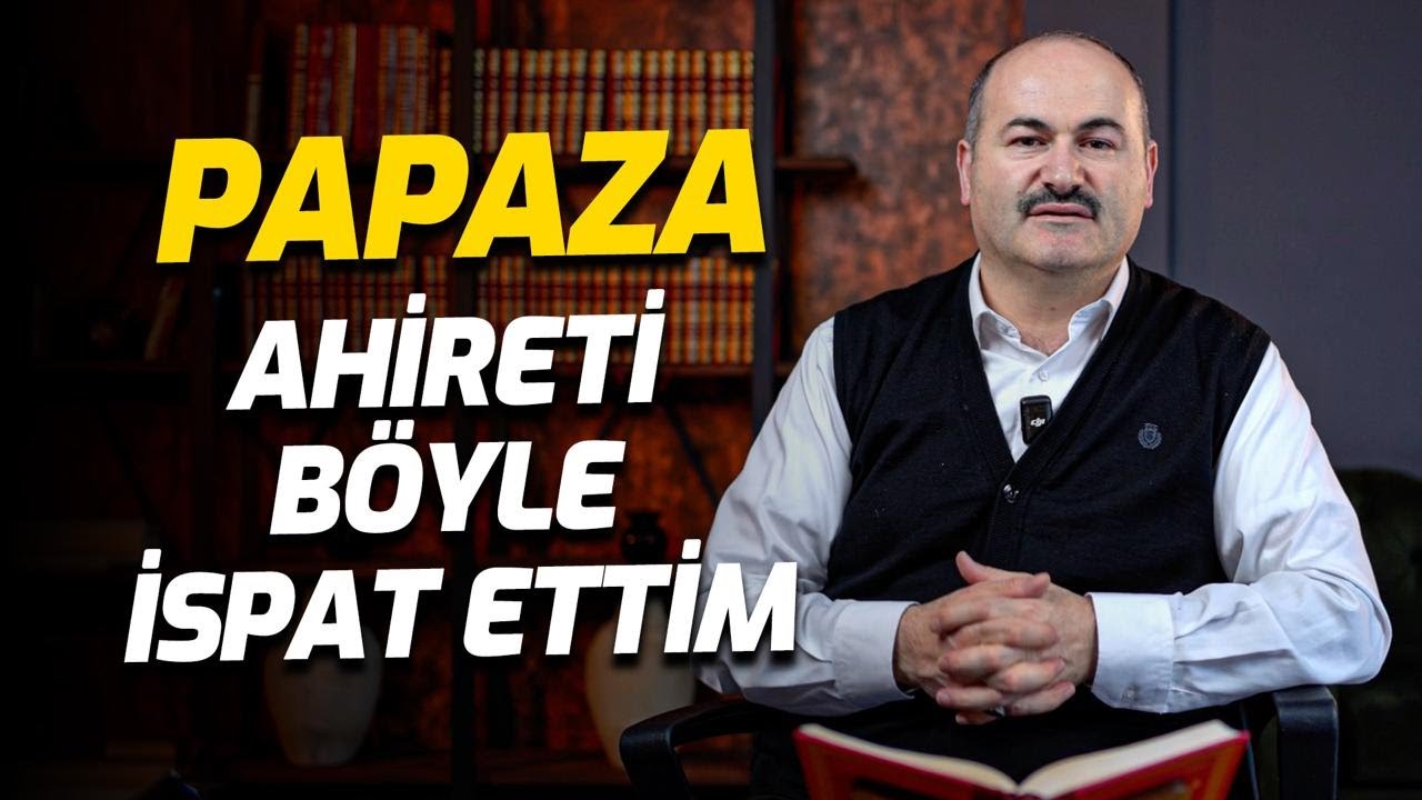 Papaza Ahireti Böyle İspat Ettim! | Said Şaşmaz