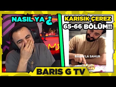 Barış G NASIL YA? - KARIŞIK ÇEREZ #65-#66 BÖLÜMLERİNİ İZLİYOR!!