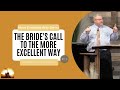 2022.10.23 - Bro Paul LaFontaine - The Bride's Call To The More Excellent Way (Part 1)
