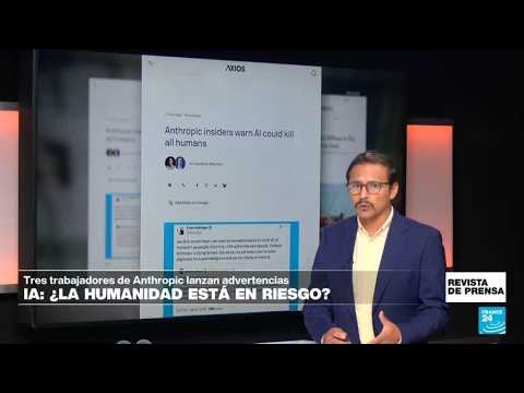 "Expertos de Anthropic advierten que la IA podría acabar con los humanos": 'Axios' • FRANCE 24