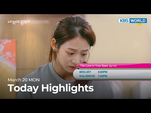 (Today Highlights) March 20 MON : The Love in Your <strong>Eyes</strong> and <strong>more</strong> | KBS WORLD TV