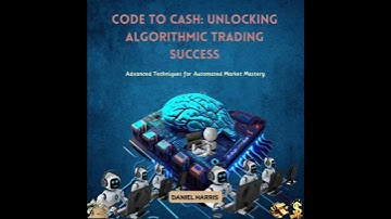 Code to Cash: Unlocking Algorithmic Trading Success: Advanced Techniques for Automated Market
