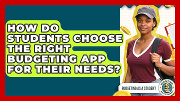 How Do Students Choose the Right Budgeting App for Their Needs? | Budgeting as a Student News