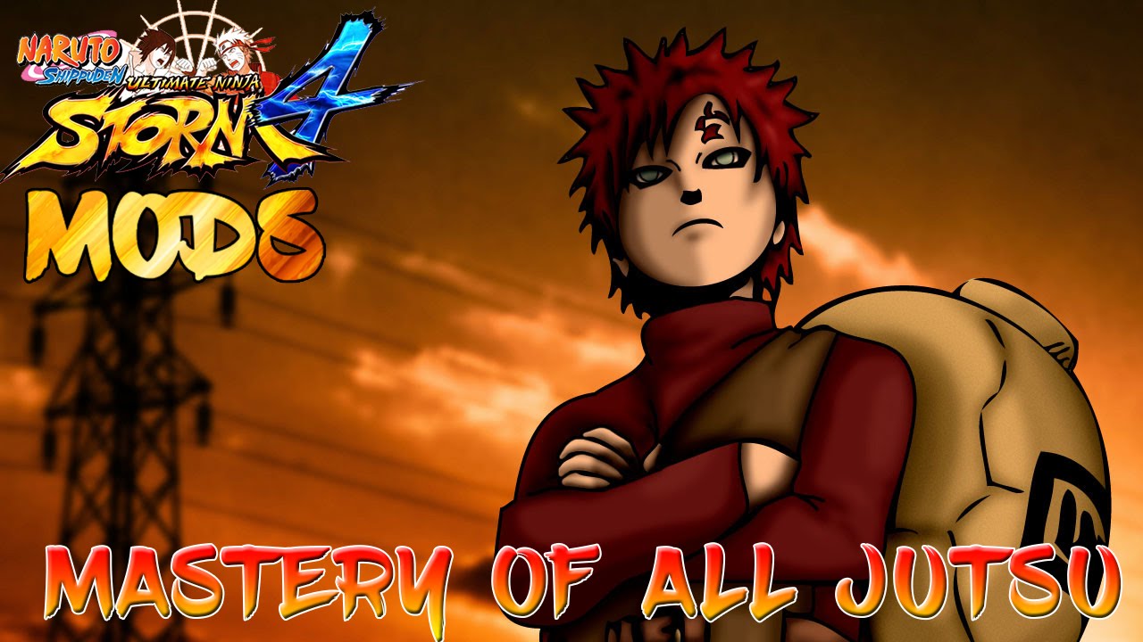 NARUTO ULTIMATE NINJA STORM 4 MODS GAARA MASTERY OF ALL