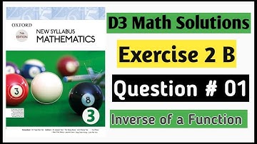 Exercise 2b Question no 1 D3 Oxford Mathematics New Syllabus Chapter 2 Further Functions |Book 3 NSM