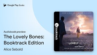 The Lovely Bones: Booktrack Edition by Alice Sebold · Audiobook preview