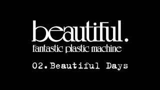 Fantastic Plastic Machine / 02. Beautiful Days (2001.1.17 in store...