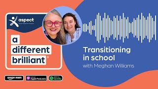 Navigating School Transitions : a different brilliant podcast S4 Ep10