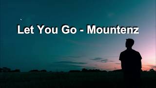 Let You Go -  Mountenz (lyrics)