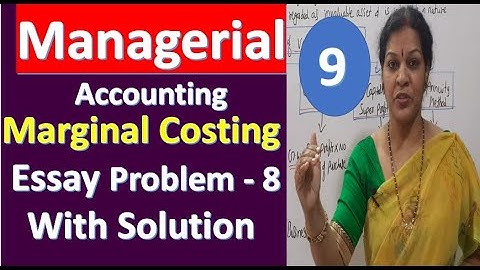 9. Marginal Costing Essay Problem - 8 With Solution from Managerial / Management Accounting