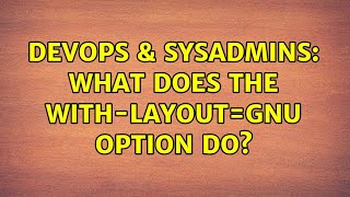 DevOps & SysAdmins: What does the with-layout=gnu option do?