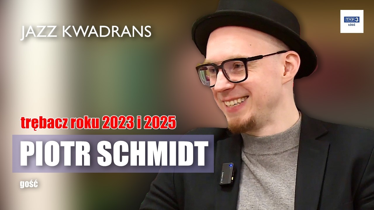 JAZZ KWADRANS ODC. 5 - GOŚĆ: PIOTR SCHMIDT