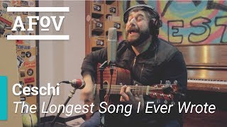 CESCHI- The Longest Song I Ever Wrote | A Fistful Of Vinyl chords