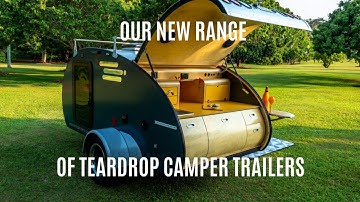 INTRODUCING OUR RANGE OF TEARDROP CAMPER TRAILERS