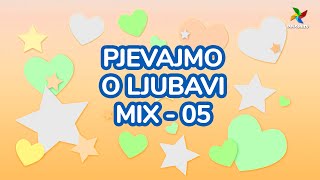 PJEVAJMO O LJUBAVI MIX - 05