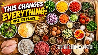 THE SECRET TO EASY COOKING! - MISE EN PLACE: COOK LIKE A PRO!