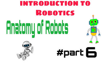 Introduction to robotics || 6.Anatomy of robots || by tech soldiers