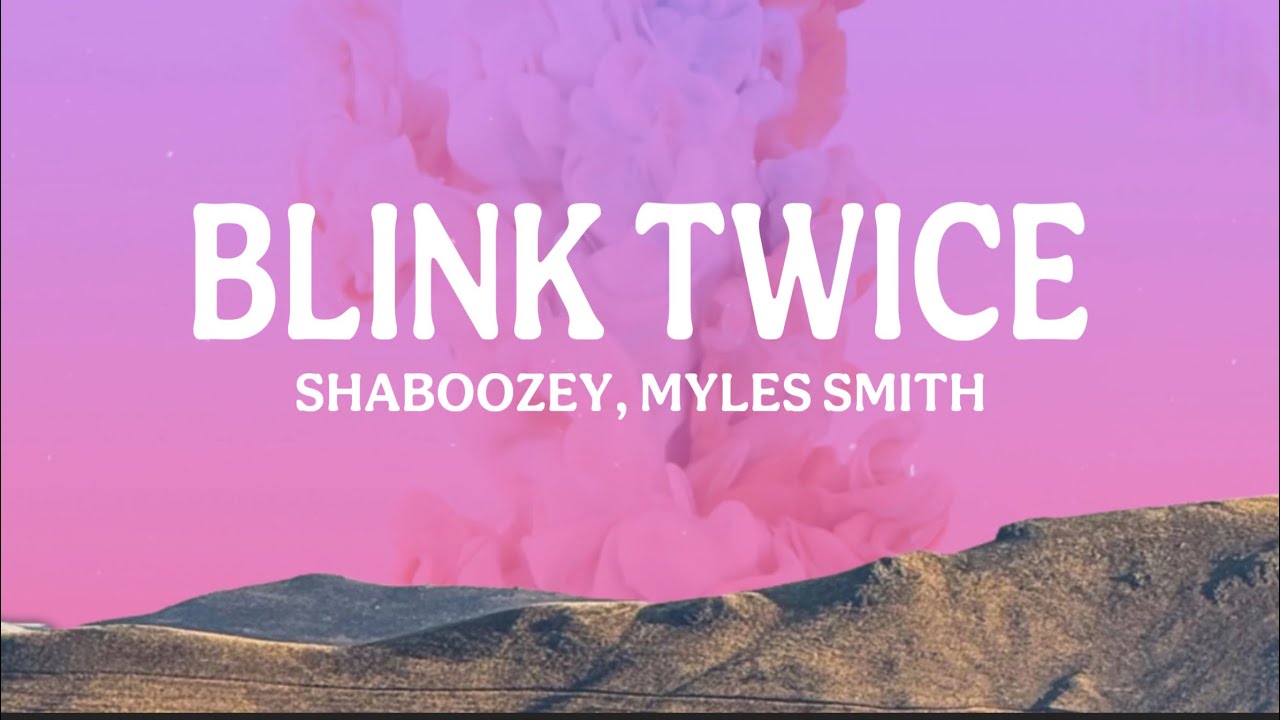 Shaboozey, Myles Smith - Blink Twice (Lyrics) Shaboozey, Myles Smith - Blink Twice (Lyrics)