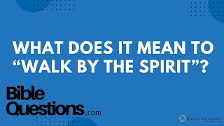 Bible Question: What does it mean to “walk by the Spirit”? | Andrew Farley