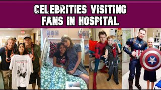 Celebrities visiting fans in Hospital