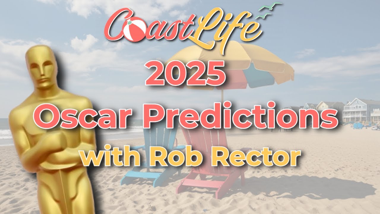 CoastLife | 2025 Oscar Predictions with Rob Rector
