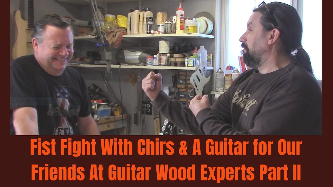 Fist Fight With Chris And A Guitar for Our Friends At Guitar Wood