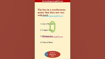 The loss in a synchronous motor that does not vary with load - Electrical Engineering MCQ
