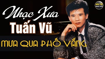 TUẤN VŨ Đặc Biệt - Tuyển Chọn Nhạc Vàng Xưa Hiếm Có Của TUẤN VŨ Nghe Mờ Ê Mê...