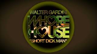 Walter Gardini - Short Dick Man (Original Mix)