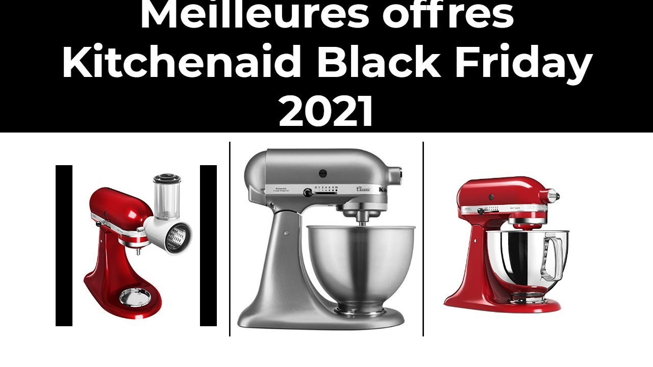 Meilleures offres Kitchenaid Black Friday 2021 YouTube