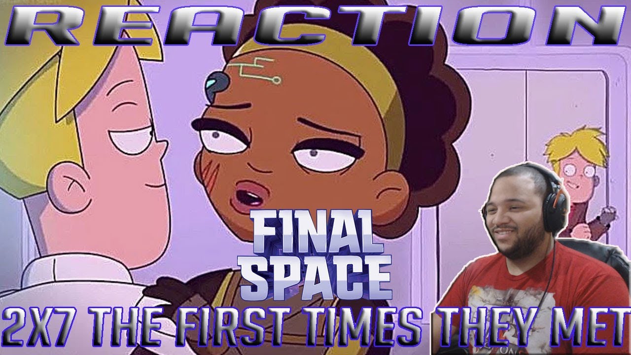 Final Space Season 2 Episode 7 | The First Times They Met | REACTION!!
