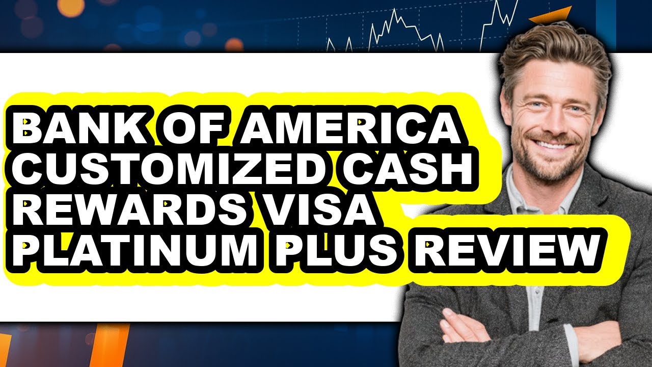 Bank of America Customized Cash Rewards Visa Platinum Plus Review: Watch Before Using
