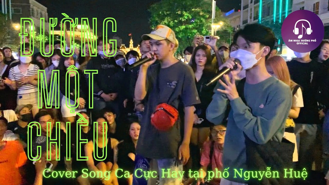ĐƯỜNG MỘT CHIỀU với Màn Song Ca Cover Cực Hay tại Phố... - youtube