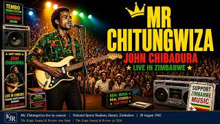 John Chibadura, Mr Chitungwiza. Why Did Zimbabwe Love Him? Why Does It Still Even Now?